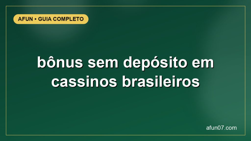 bônus sem depósito em cassinos brasileiros — guia completo